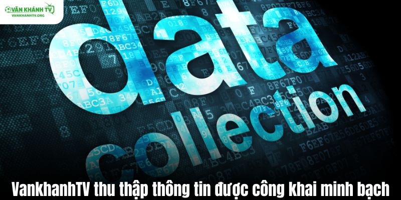 VankhanhTV thu thập thông tin được công khai minh bạch