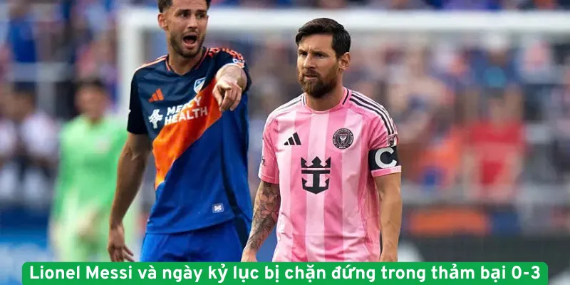Lionel Messi và ngày kỷ lục bị chặn đứng trong thảm bại 0-3
