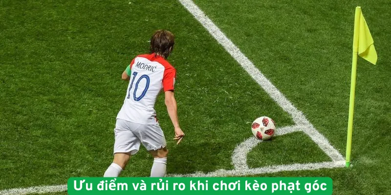 Ưu nhược điểm khi chơi kèo góc