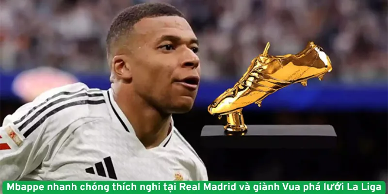 Mbappe nhanh chóng thích nghi tại Real Madrid và giành Vua phá lưới La Liga