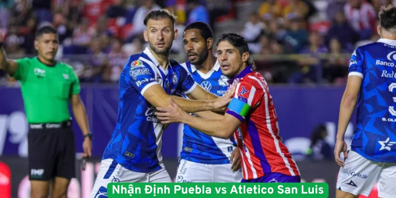 Nhận Định Puebla vs Atletico San Luis