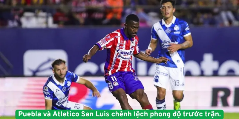Puebla vs Atletico San Luis chênh lệch phong độ trước trận.