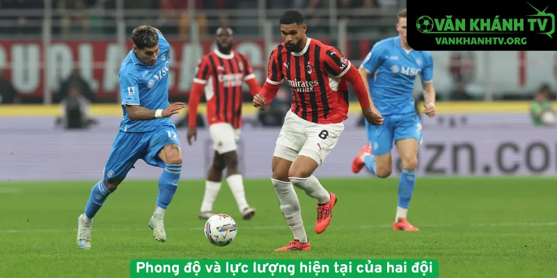 Phong độ và lực lượng hiện tại của hai đội